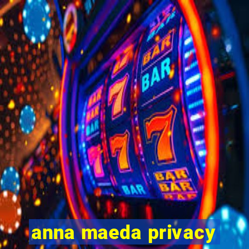 anna maeda privacy