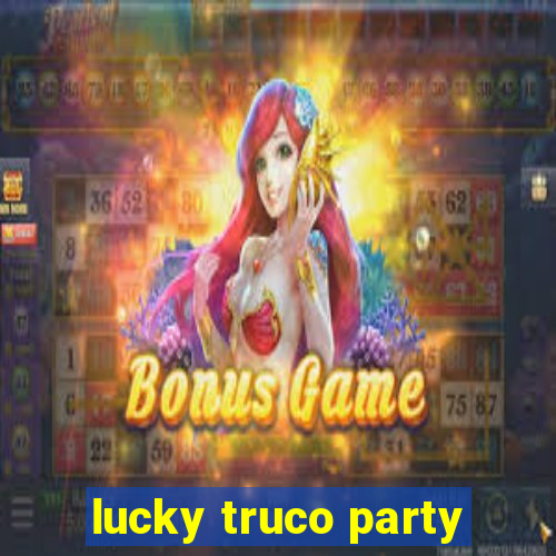 lucky truco party