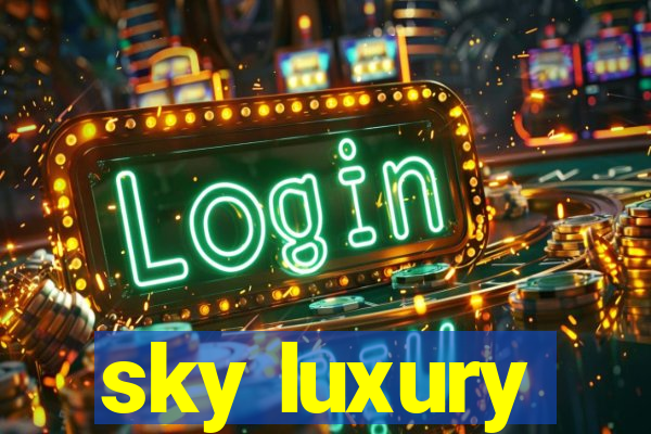 sky luxury