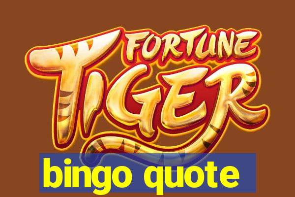 bingo quote