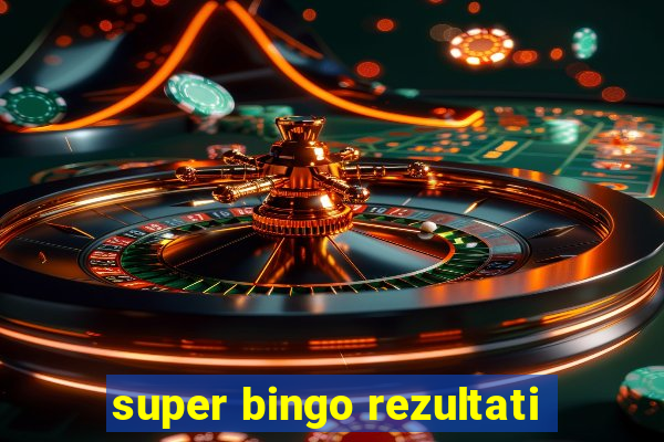 super bingo rezultati