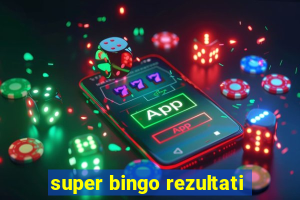 super bingo rezultati