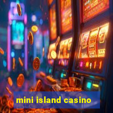 mini island casino