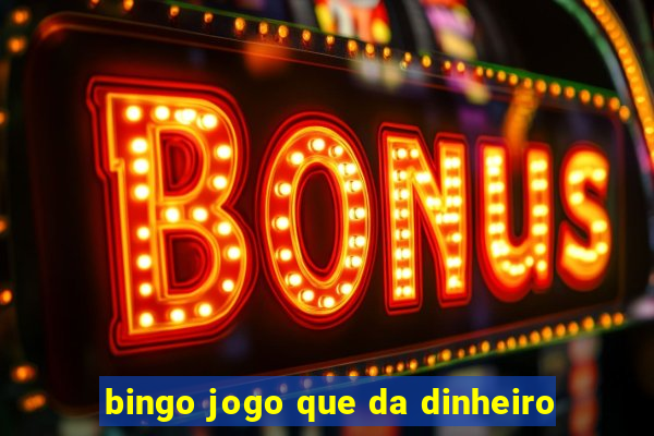 bingo jogo que da dinheiro