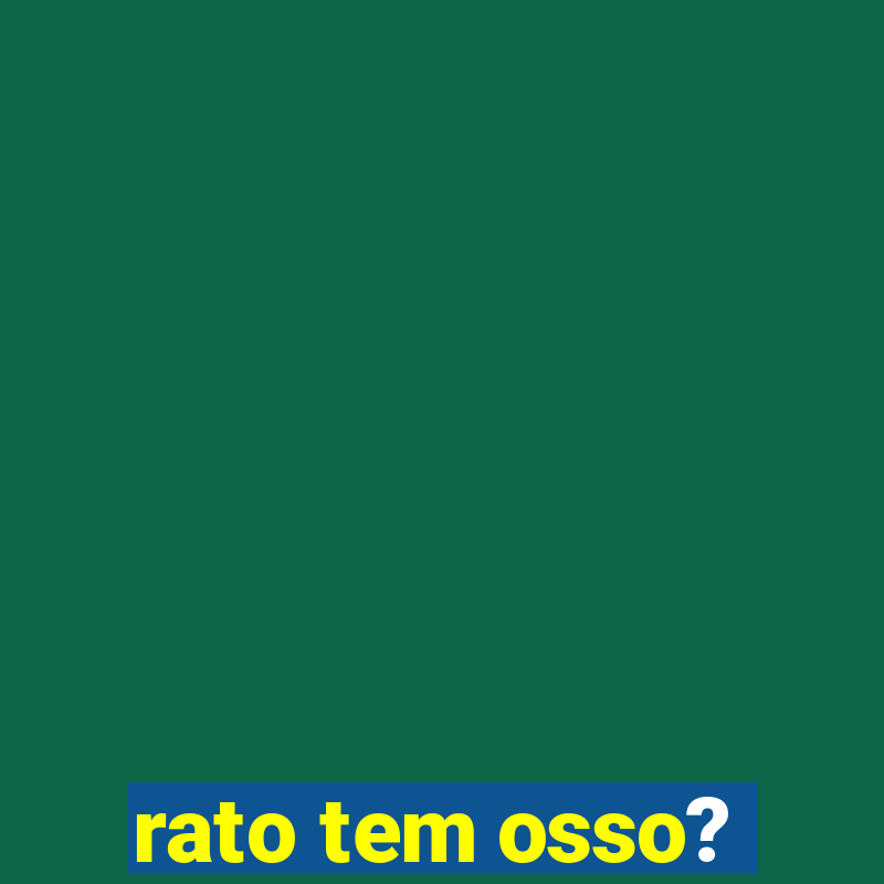 rato tem osso?