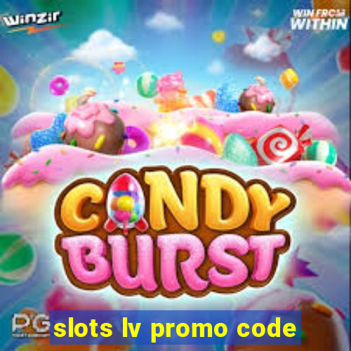 slots lv promo code