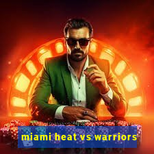 miami heat vs warriors