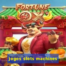 jogos slots machines