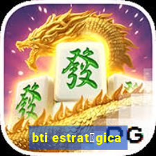 bti estrat茅gica