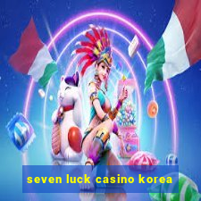 seven luck casino korea