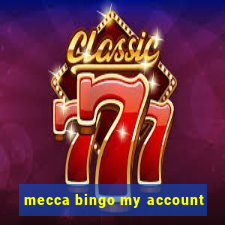 mecca bingo my account