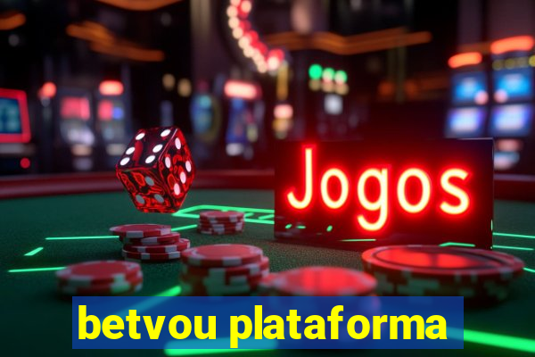 betvou plataforma