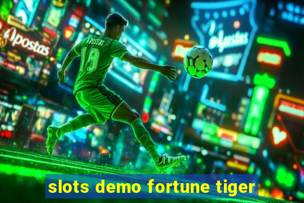 slots demo fortune tiger