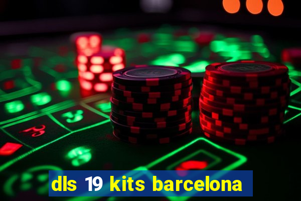 dls 19 kits barcelona