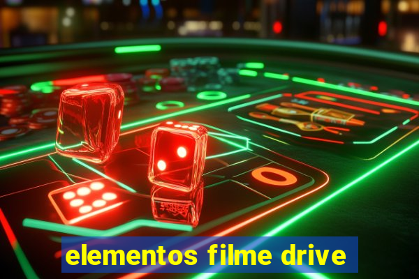 elementos filme drive