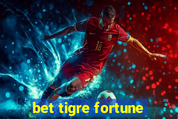 bet tigre fortune