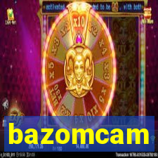 bazomcam