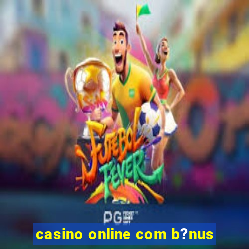 casino online com b?nus