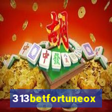 313betfortuneox