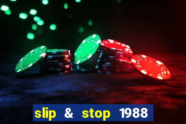 slip & stop 1988 bingo tarte!!!