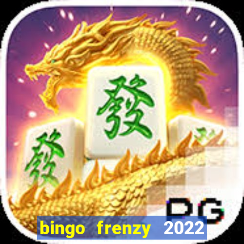 bingo frenzy 2022 free tickets