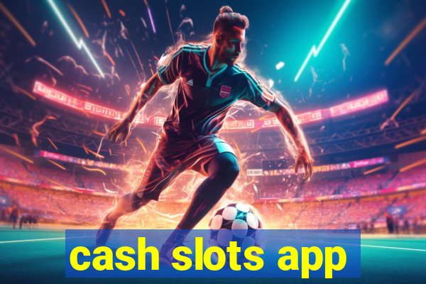 cash slots app