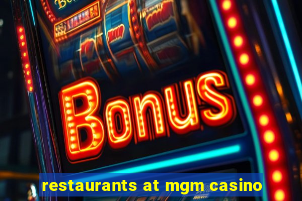 restaurants at mgm casino