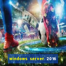 windows server 2016 download iso pt br