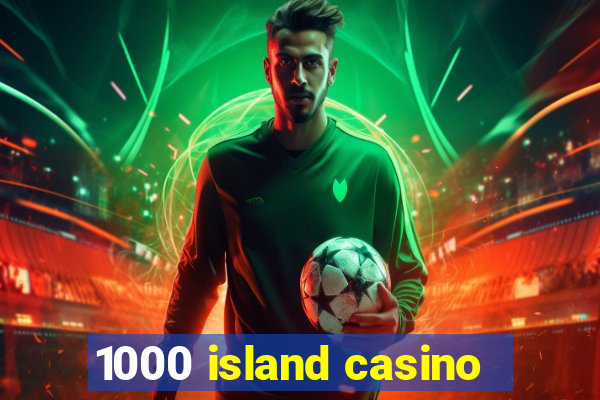 1000 island casino