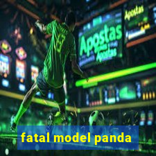 fatal model panda