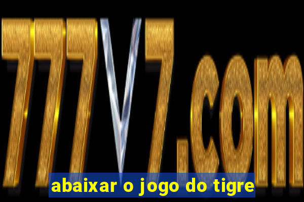 abaixar o jogo do tigre