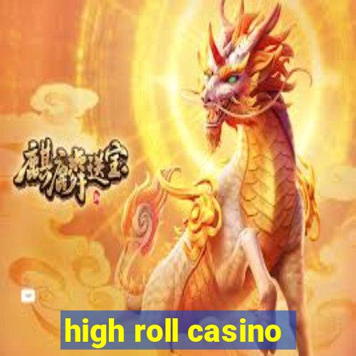 high roll casino