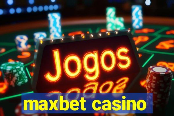 maxbet casino