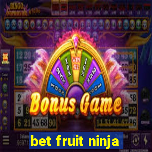 bet fruit ninja