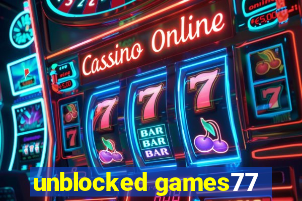 unblocked games77