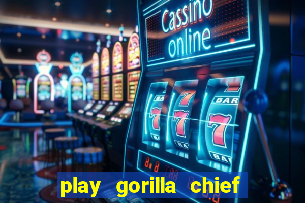 play gorilla chief slot machine