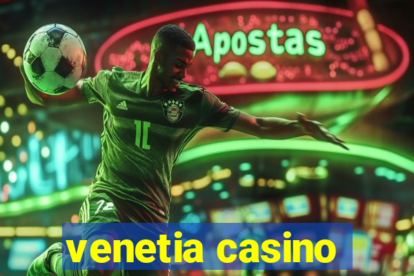 venetia casino