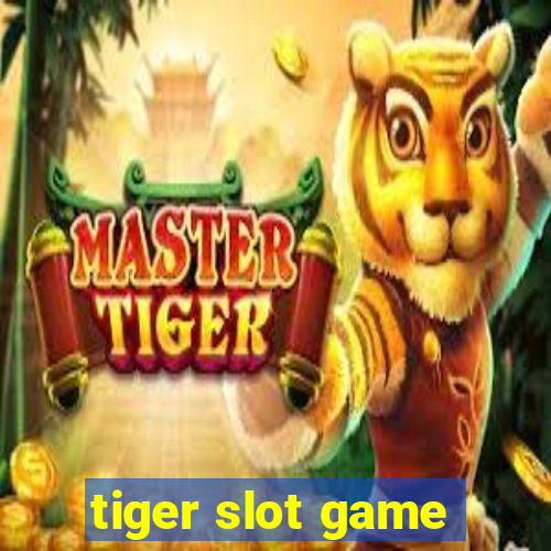 tiger slot game