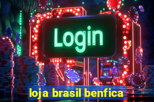 loja brasil benfica