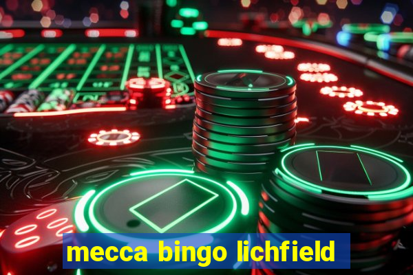 mecca bingo lichfield