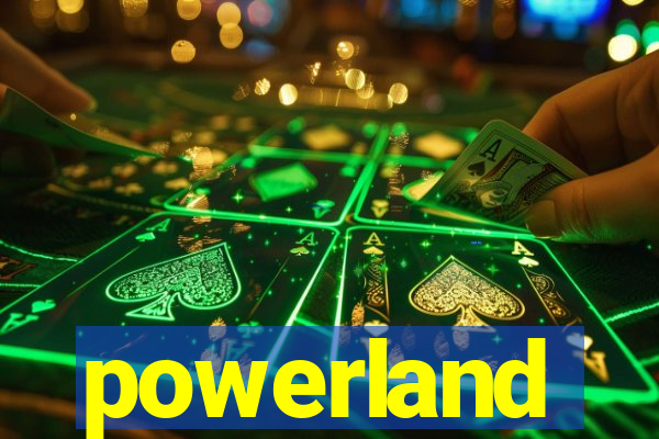 powerland