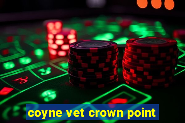 coyne vet crown point