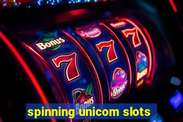 spinning unicom slots