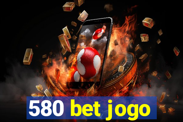 580 bet jogo