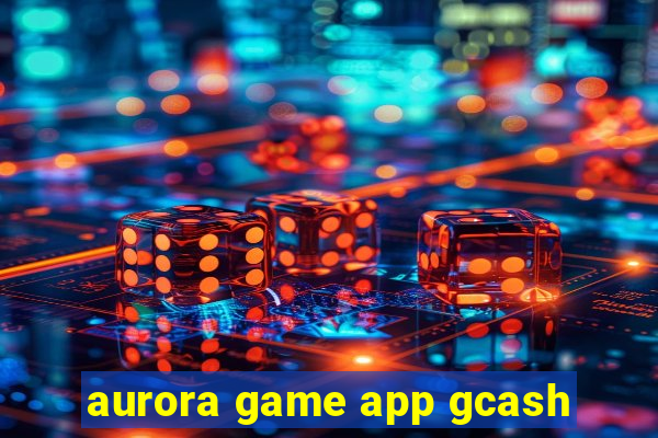 aurora game app gcash