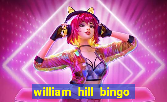 william hill bingo promotional code