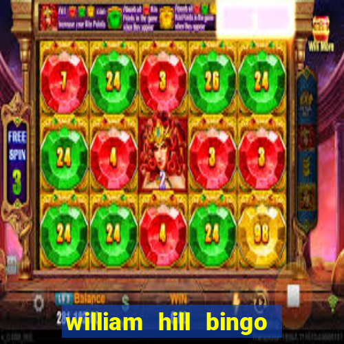 william hill bingo promotional code