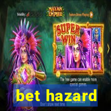 bet hazard