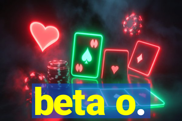 beta o.