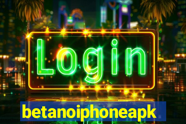 betanoiphoneapk